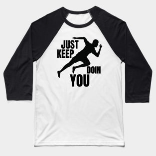 Just Keep Doin You - Sprinter Silhouette Black Text Baseball T-Shirt